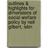 Outlines & Highlights For Dimensions Of Social Welfare Policy By Neil Gilbert, Isbn