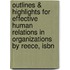 Outlines & Highlights For Effective Human Relations In Organizations By Reece, Isbn