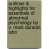 Outlines & Highlights For Essentials Of Abnormal Psychology By V. Mark Durand, Isbn door Mark Durand
