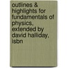 Outlines & Highlights For Fundamentals Of Physics, Extended By David Halliday, Isbn by David Halliday