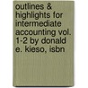 Outlines & Highlights For Intermediate Accounting Vol. 1-2 By Donald E. Kieso, Isbn door Donald Kieso
