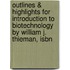 Outlines & Highlights For Introduction To Biotechnology By William J. Thieman, Isbn