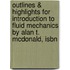 Outlines & Highlights For Introduction To Fluid Mechanics By Alan T. Mcdonald, Isbn