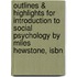 Outlines & Highlights For Introduction To Social Psychology By Miles Hewstone, Isbn