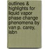 Outlines & Highlights For Liquid Vapor Phase Change Phenomena By Van P. Carey, Isbn