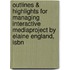 Outlines & Highlights For Managing Interactive Mediaproject By Elaine England, Isbn