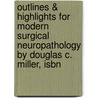 Outlines & Highlights For Modern Surgical Neuropathology By Douglas C. Miller, Isbn by Douglas Miller