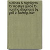 Outlines & Highlights For Mosbys Guide To Nursing Diagnosis By Gail B. Ladwig, Isbn door Gail Ladwig