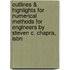 Outlines & Highlights For Numerical Methods For Engineers By Steven C. Chapra, Isbn