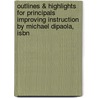 Outlines & Highlights For Principals Improving Instruction By Michael Dipaola, Isbn door Michael DiPaola