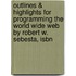 Outlines & Highlights For Programming The World Wide Web By Robert W. Sebesta, Isbn