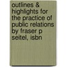 Outlines & Highlights For The Practice Of Public Relations By Fraser P Seitel, Isbn door Fraser P. Seitel