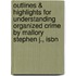 Outlines & Highlights For Understanding Organized Crime By Mallory Stephen J., Isbn