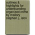Outlines & Highlights For Understanding Organized Crime By Mallory Stephen J., Isbn