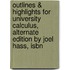 Outlines & Highlights For University Calculus, Alternate Edition By Joel Hass, Isbn