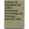 Outlines & Highlights For Vold's Theoretical Criminology By Thomas J. Bernard, Isbn door Thomas Bernard
