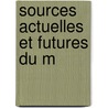 Sources Actuelles Et Futures Du M by Peter Paul