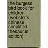 The Burgess Bird Book For Children (Webster's Chinese Simplified Thesaurus Edition) by Inc. Icon Group International