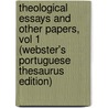 Theological Essays And Other Papers, Vol 1 (Webster's Portuguese Thesaurus Edition) door Inc. Icon Group International