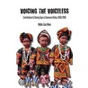 Voicing the Voiceless. Contributions to Closing Gaps in Cameroon History, 1958-2009 door Walter Gam Nkwi