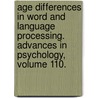 Age Differences in Word and Language Processing. Advances in Psychology, Volume 110. door T.R. Bashore