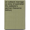 An Outback Marriage (A Story Of Australian Life (Webster's German Thesaurus Edition) door Inc. Icon Group International