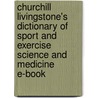 Churchill Livingstone's Dictionary Of Sport And Exercise Science And Medicine E-Book door Sheila Jennett