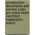 Construction Documents And Service (cds) Are Mock Exam (architect Registration Exam)