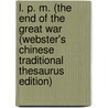 L. P. M. (The End Of The Great War (Webster's Chinese Traditional Thesaurus Edition) door Inc. Icon Group International