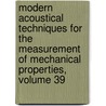 Modern Acoustical Techniques for the Measurement of Mechanical Properties, Volume 39 door Robert Celotta