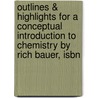 Outlines & Highlights For A Conceptual Introduction To Chemistry By Rich Bauer, Isbn by Rich Bauer