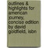 Outlines & Highlights For American Journey, Concise Edition By David Goldfield, Isbn
