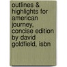 Outlines & Highlights For American Journey, Concise Edition By David Goldfield, Isbn door David Goldfield