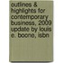 Outlines & Highlights For Contemporary Business, 2009 Update By Louis E. Boone, Isbn