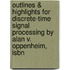 Outlines & Highlights For Discrete-Time Signal Processing By Alan V. Oppenheim, Isbn