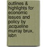 Outlines & Highlights For Economic Issues And Policy By Jacqueline Murray Brux, Isbn