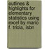 Outlines & Highlights For Elementary Statistics Using Excel By Mario F. Triola, Isbn