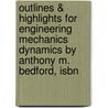 Outlines & Highlights For Engineering Mechanics Dynamics By Anthony M. Bedford, Isbn door Cram101 Reviews