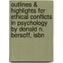 Outlines & Highlights For Ethical Conflicts In Psychology By Donald N. Bersoff, Isbn