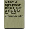 Outlines & Highlights For Ethics Of Sport And Athletics By Robert C. Schneider, Isbn door Robert Schneider