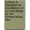 Outlines & Highlights For Foundations Of Art And Design By Lois Fichner-Rathus, Isbn door Lois Fichner-Rathus