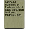 Outlines & Highlights For Fundamentals Of Audio Production By Drew O. Mcdaniel, Isbn by Drew McDaniel