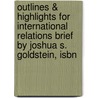 Outlines & Highlights For International Relations Brief By Joshua S. Goldstein, Isbn door Joshua Goldstein