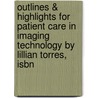 Outlines & Highlights For Patient Care In Imaging Technology By Lillian Torres, Isbn by Lillian Torres