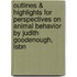 Outlines & Highlights For Perspectives On Animal Behavior By Judith Goodenough, Isbn