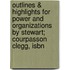 Outlines & Highlights For Power And Organizations By Stewart; Courpasson Clegg, Isbn