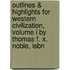 Outlines & Highlights For Western Civilization, Volume I By Thomas F. X. Noble, Isbn