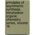 Principles of Asymmetric Synthesis. Tetrahedron Organic Chemistry Series, Volume 14.