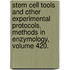 Stem Cell Tools and Other Experimental Protocols. Methods in Enzymology, Volume 420.