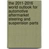 The 2011-2016 World Outlook for Automotive Aftermarket Steering and Suspension Parts by Inc. Icon Group International